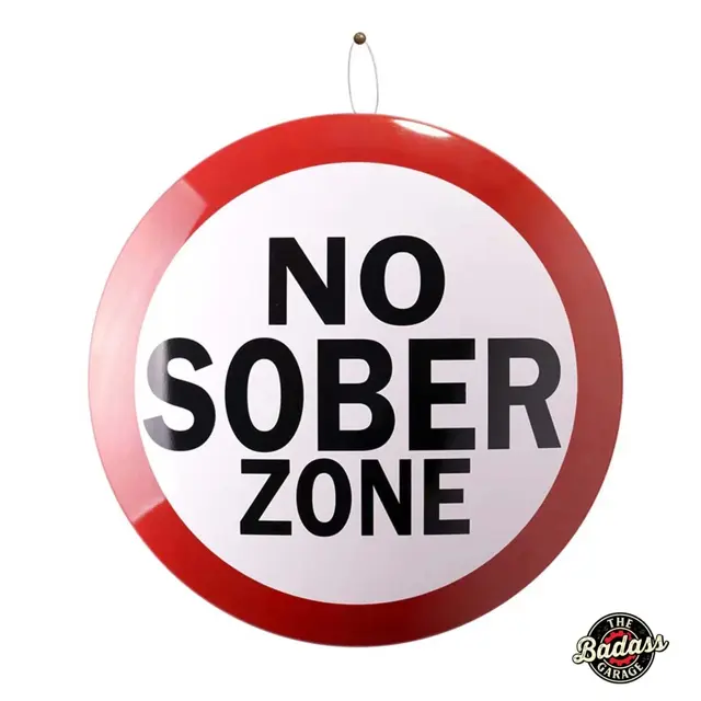 No Sober Zone Domed Metal Sign