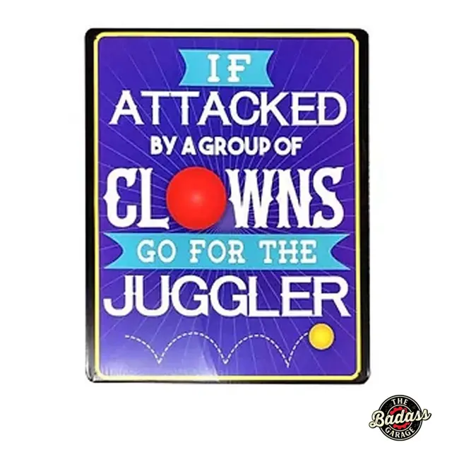 If attacked by a group of Clowns Go For The Juggler Flat Rectangle Tin Sign
