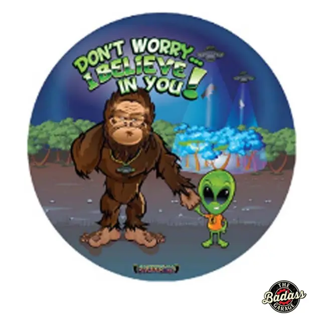I Believe In You Sasquatch & Alien Domed Metal Sign