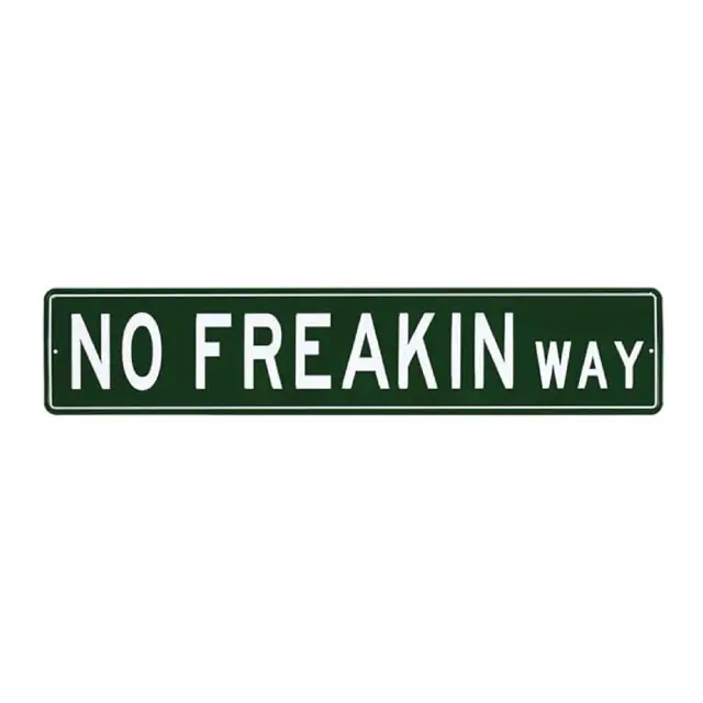 No Freakin Way Street Sign