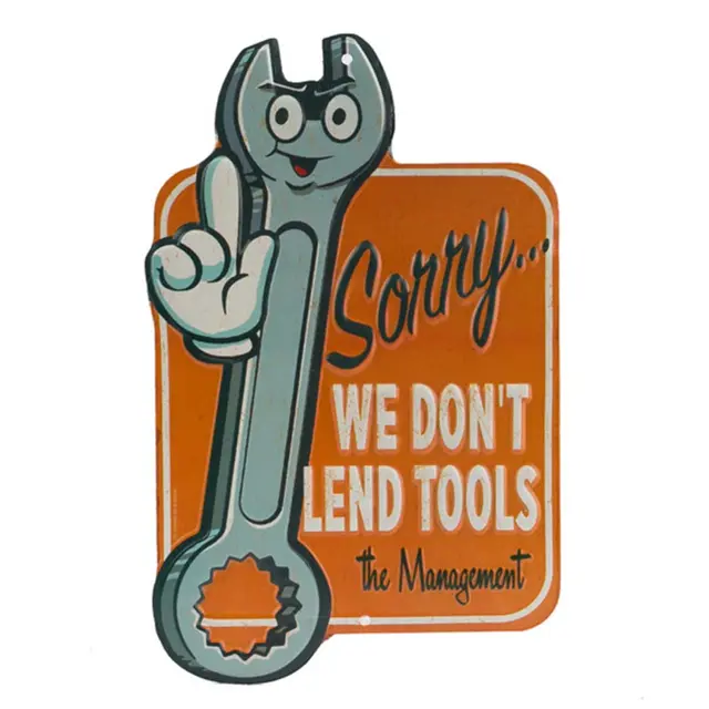 Sorry We Dont Lend Tools Shaped And Embossed Metal Sign