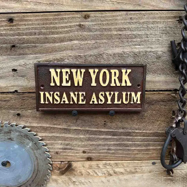 New York Insane Asylum Rusty Finish Cast Iron Sign