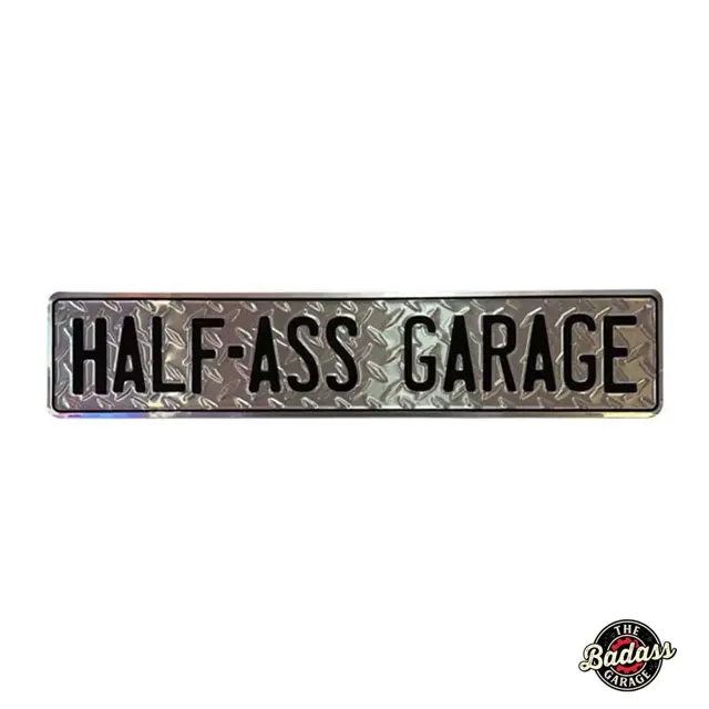Half-Ass Garage 24" Embossed Aluminum Street Sign
